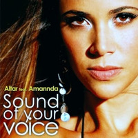 Altar & Amannda - Sound Of Your Voice (Original Mix) by AmanndaOficial