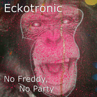 NoFreddyNoParty - 128Kbit by EckoTronic