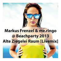 Markus Frenzel &amp; me.ringo @ Beachparty 2013 [Livemix] by me.ringo