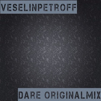 VeselinPetroff - Dare (OriginalMix) by VeselinPetroff