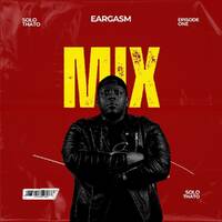 Eargasm Episode 1 Mix by Solo Thato by Solo_Thato