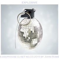 explosive dj-set no.03.2015 by johnrobie
