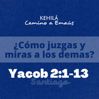 Santiago (Yacob) 2.1-13 | ¿Cómo juzgas y miras a los demas? by Kehila Camino a Emaus