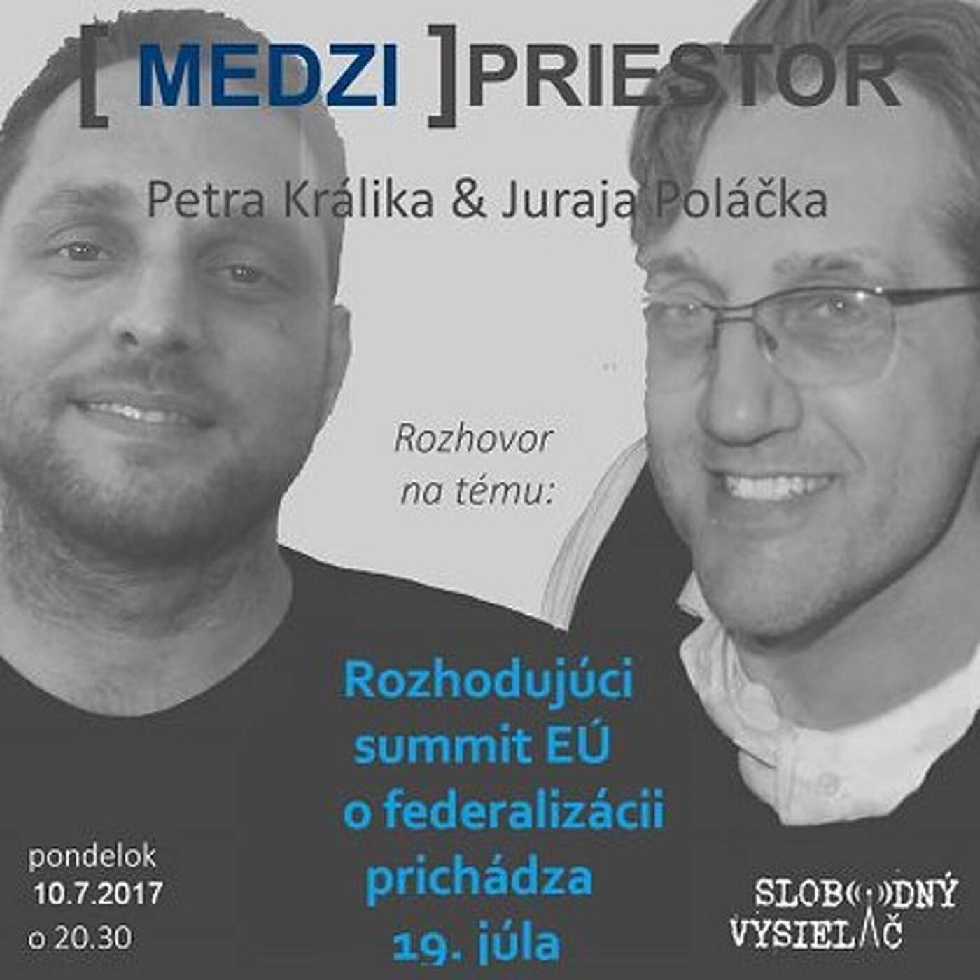 Medzipriestor 78 - 2017-07-10 Rozhodujúci summit EÚ o federalizácii prichádza 19. júla... episode artwork