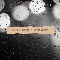 DREAM THEME - Juss Banks by Juss_Banks