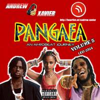 Andrew Xavier - Pangaea - Volume 5 (Leo 2024) (Afrobeat and Amapiano) by Andrew Xavier