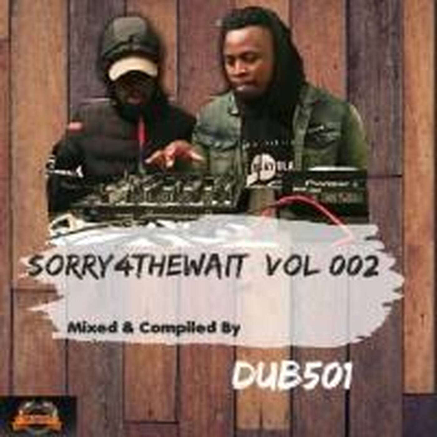 Sorry4TheWait Vol 002 Mixed & Compiled by Dub501