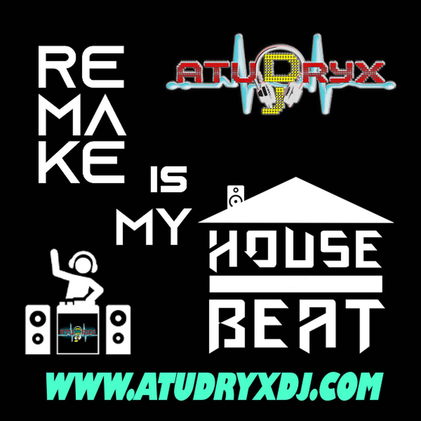 Atudryx Dj - Remake Is My House Beat (April 2023) episode artwork