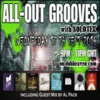All-Out Grooves Show With Solotek - Al Pack Guest Mix DnB Heaven 17/09/14 by Solotek