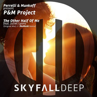Perrelli &amp; Mankoff present P&amp;M Project feat. Juliet Lyons - The Other Half Of Me (PREVIEW; OUT NOW) by Chaim Mankoff / Perrelli & Mankoff