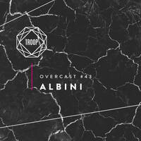 TROOP Overcast #43 - Albini by troop