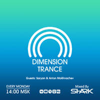 SHARK - Dimension Trance 222 [Mixed by Saryan &amp; Anton Mokhnachev] by SHARK
