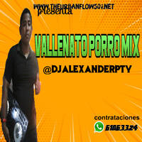 VALLENATO PORRO MIX -DJAlexanderpty by @theurbanflow507