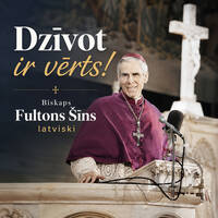 Dzīvot ir vērts! | Bīsk. Fultons &Scaron;īns latviski