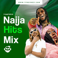 The T-Cast EP 53 (NIGERIAN HITS EDITION) by T-Fresh