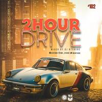 2 Hour Drive Episode 102 Mixed by Ntshebe by DJ Ntshebe