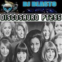 Discosauro Pt295 (Disco - Nu Disco - Funky Disco) Mixed By DjBlasto by DjBlasto