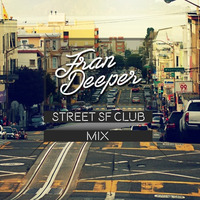 Fran Deeper - Street SF Club - Exclusive Mix by Fran Deeper