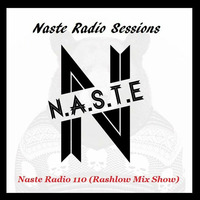Naste Radio 110 by Rashlow Resident DJ by Rashlow  (Official