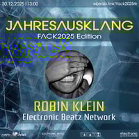 Robin Klein @ Jahresausklang (FACK2025 Edition) by Electronic Beatz Network
