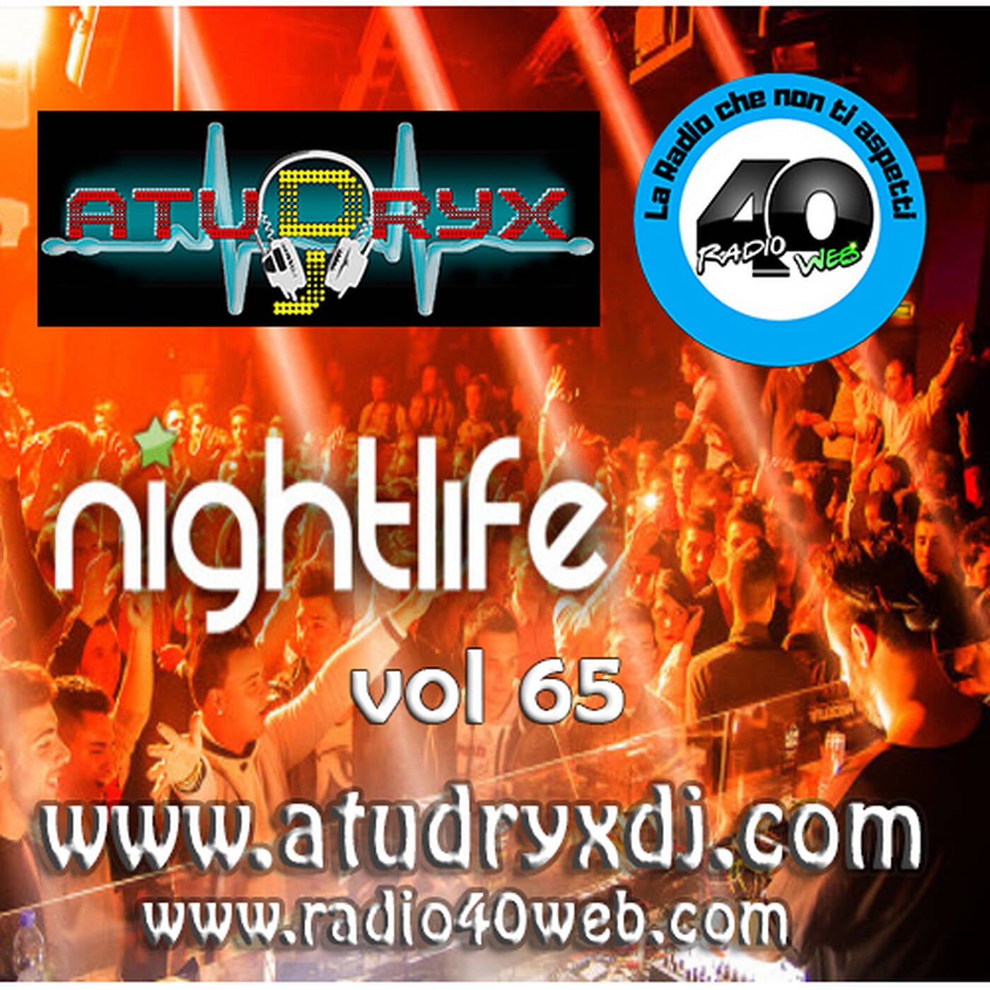 Atudryx Dj - Night Life Vol 65 (Live on www.radio40web.com every Saturday Night) FREE DOWNLOAD episode artwork