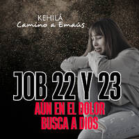 Job 22 y 23 | Aún en el Dolor busca a Dios. by Kehila Camino a Emaus