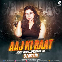 Aaj Ki Raat (Bolly Arabic Afrohouse Mix) - DJ Riyana by All Indian DJs Drive