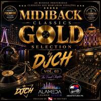 MIDIBACK CLASSICS GOLD MIX VOL 03 BY DJCH by Carlos Henrique Rodrigues