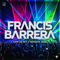 Francis Barrera - EDM session 2026 by Francis Barrera