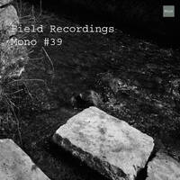 Field Recordings | Mono #39 by PG3A
