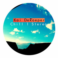 Kai Dekoeper - Chill 1 Stereo (Original Mix 2003) by Kai Dekoeper