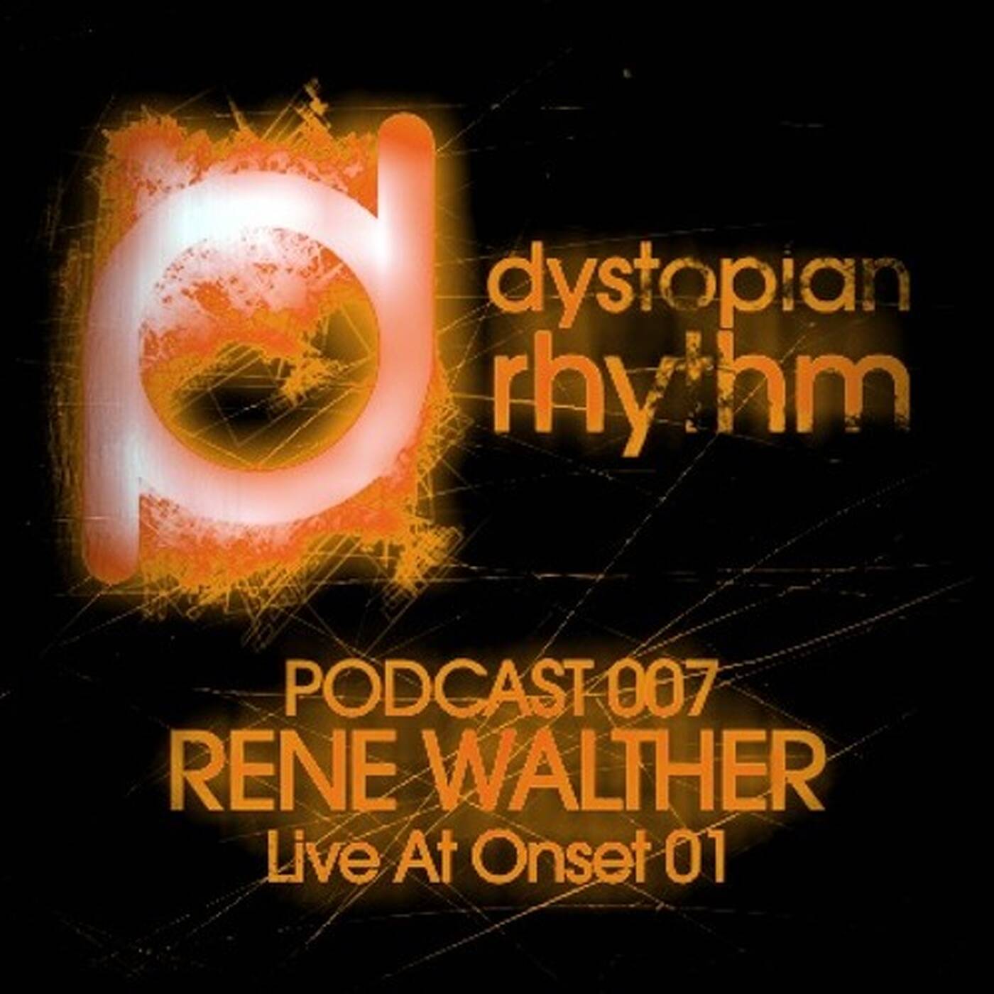 Dystopian Rhythm Podcast 007 - Rene Walther Live At Onset 01 episode artwork