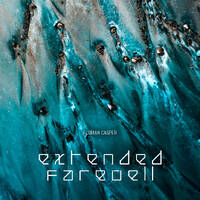 Florian Casper - Extended Farewell (Prog. House &amp; Melodic Techno Mix) by Florian Casper