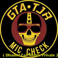 Mic Check TJR &amp; GTA ( Dhaniel Fan Remix Private ) by DJ DHANIEL FAN