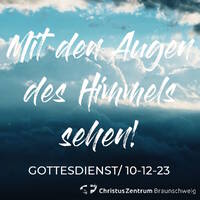 10.12.23 | Mit den Augen des Himmels sehen | Tanja Mühlan by ChristusZentrum Braunschweig