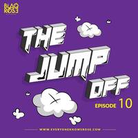 THE JUMPOFF MIX EP10 by Blaqrose Supreme
