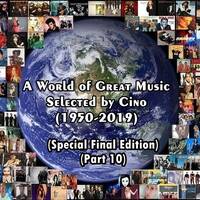 A World of Great Music Selected by Cino (1950-2019) (Special Final Edition Part 10) by Cino (POR) aka Dj Cino