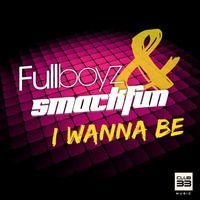 Fullboyz &amp; SmackFun - I Wanna Be (OUT NOW ) by fullboyz