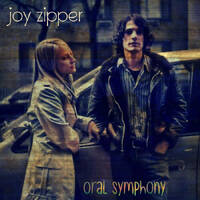 Joy Zipper - Oral Symphony by hairybreath