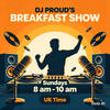 DJ Proud&amp;#039;s Breakfast Show