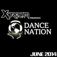 X-Dream presents Dance Nation: June 2014 by X-Dream