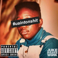 Juke Bounce Werk Exclusive Mix feat. Sonic D [Juke Bounce Werk/Los Angeles] #uaintonshit by Juke Bounce Werk