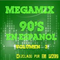 Megamix 90's en Español Vol. 3 by djpaezmx