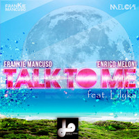 Frankie Mancuso & Enrico Meloni Feat LiLyka -Talk To Me (Radio Edit) by ENRICO MELONI