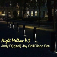 Night Mellow V3 Jody D(igital)-Jay ChillDisco Set by Jody Musica