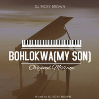 Massive Session Podcast #002BOHLOKWA(MY SON)100%Original mix[Mixed by DJ RICKY BROWN by DJ Ricky Brown