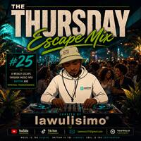 TheThursdayEscapeMix #25 Mixed by Lawulisimo® by The Thursday escape Mix Season 2