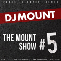 DJ Mount - The Mount Show #5 by DJ MOUNT