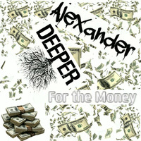 For the Money by Alexander Deeper
