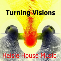 Turning Visions by Heisle House Music